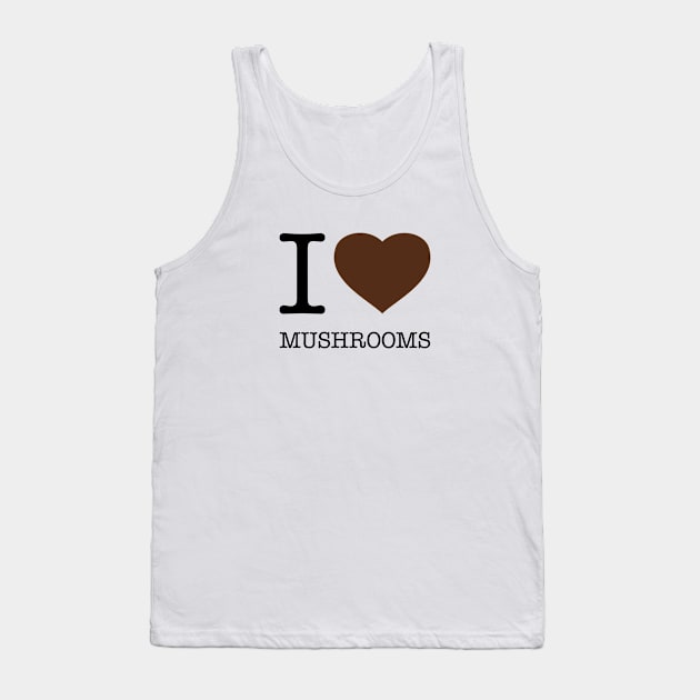 I LOVE MUSHROOMS Tank Top by eyesblau